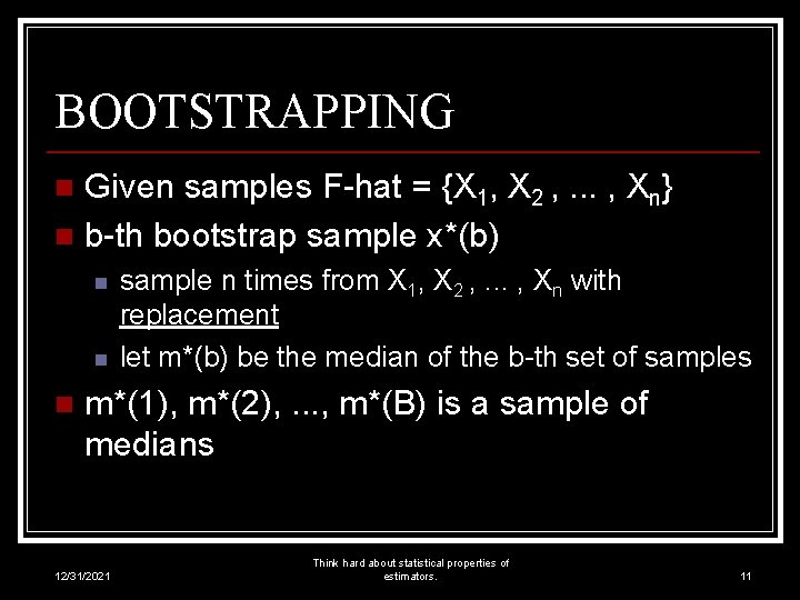 BOOTSTRAPPING Given samples F-hat = {X 1, X 2 , . . . ,