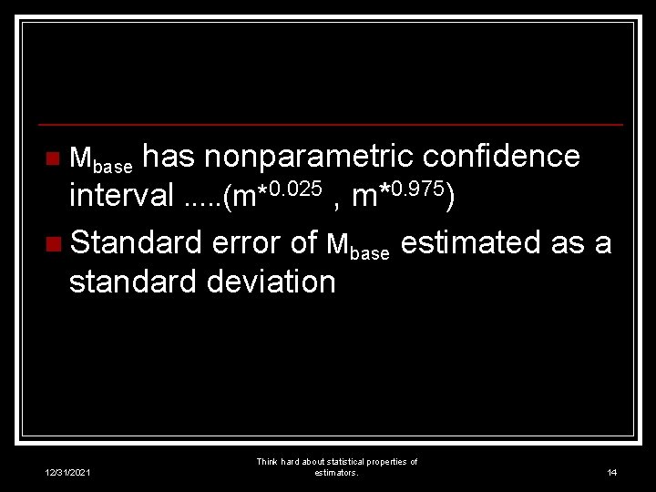 n Mbase has nonparametric confidence interval. . . (m*0. 025 , m*0. 975) n