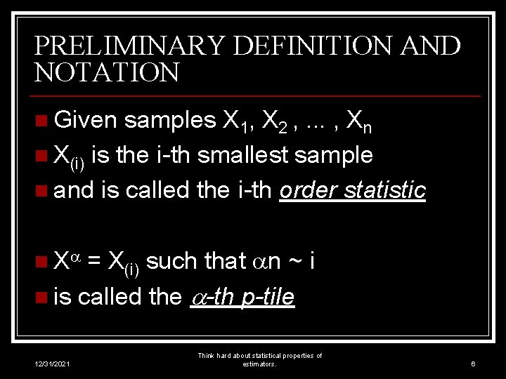 PRELIMINARY DEFINITION AND NOTATION n Given samples X 1, X 2 , . .