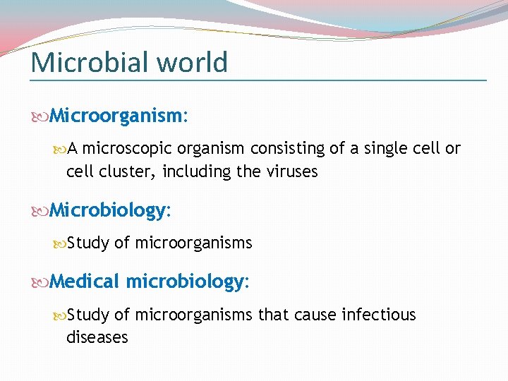 Microbial world Microorganism: A microscopic organism consisting of a single cell or cell cluster,