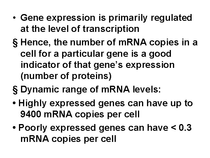  • Gene expression is primarily regulated at the level of transcription § Hence,