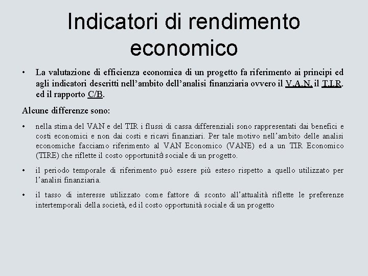 Indicatori di rendimento economico • La valutazione di efficienza economica di un progetto fa