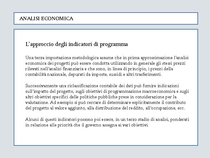 ANALISI ECONOMICA L’approccio degli indicatori di programma Una terza impostazione metodologica assume che in