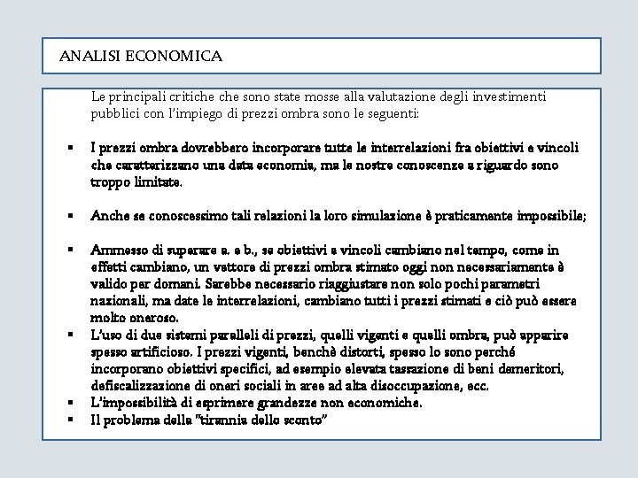 ANALISI ECONOMICA Le principali critiche sono state mosse alla valutazione degli investimenti pubblici con