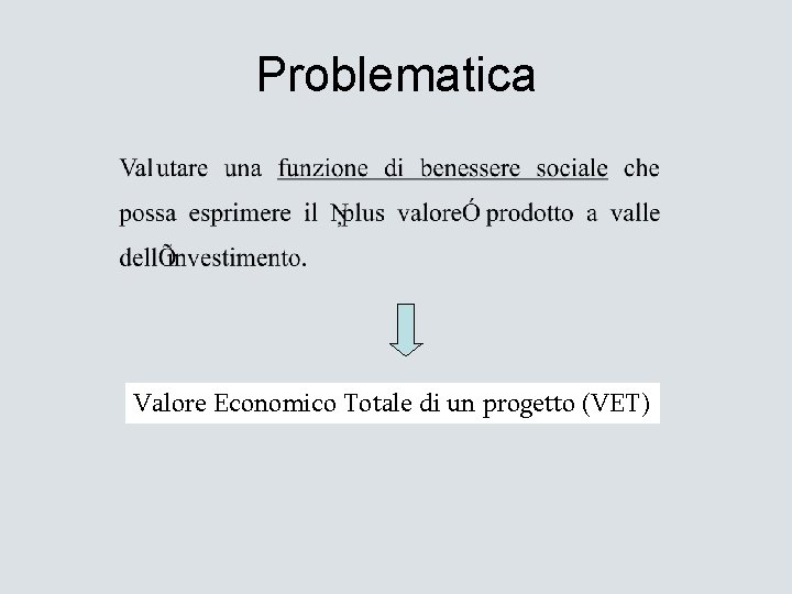 Problematica Valore Economico Totale di un progetto (VET) 