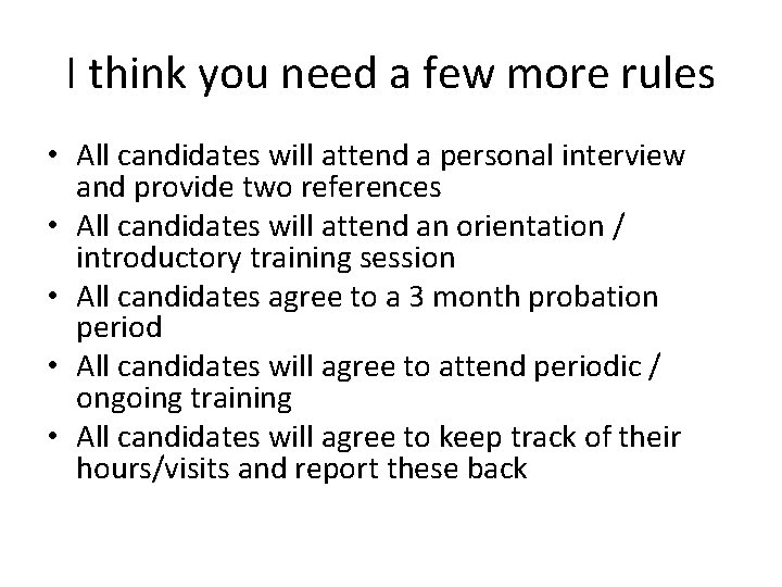 I think you need a few more rules • All candidates will attend a