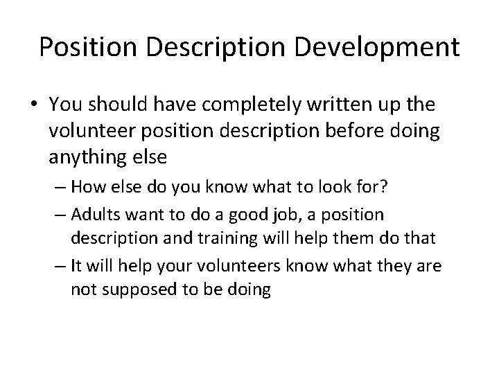 Position Description Development • You should have completely written up the volunteer position description