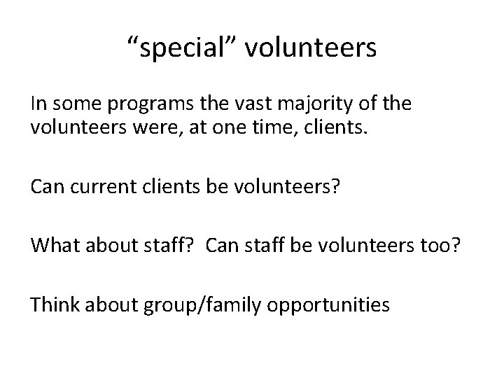 “special” volunteers In some programs the vast majority of the volunteers were, at one