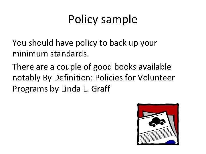 Policy sample You should have policy to back up your minimum standards. There a
