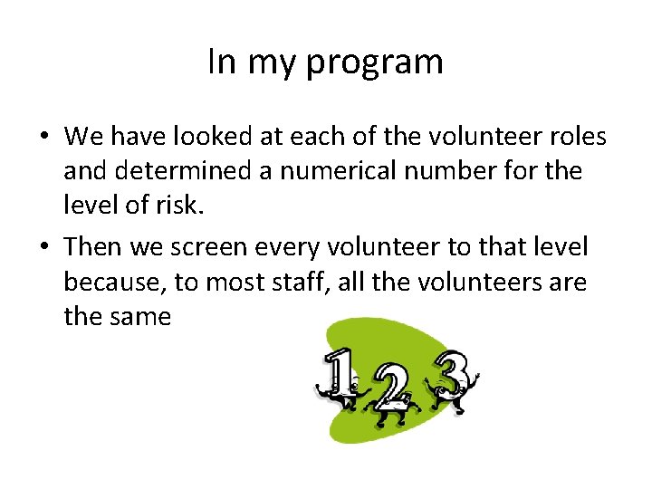 In my program • We have looked at each of the volunteer roles and