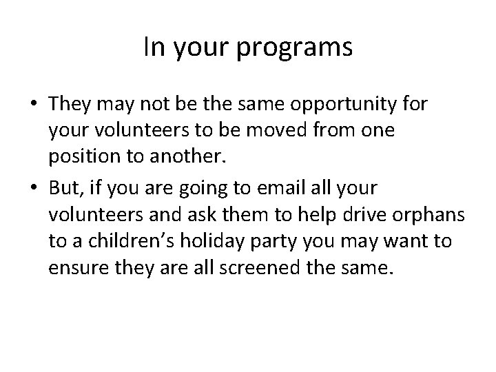 In your programs • They may not be the same opportunity for your volunteers