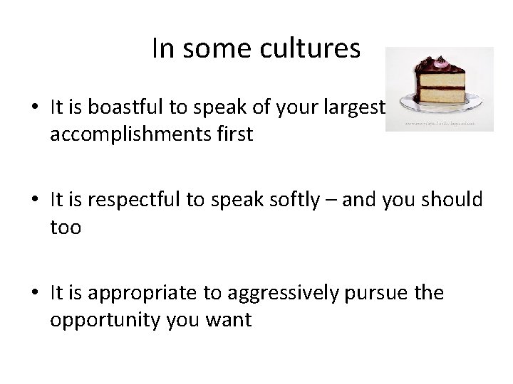 In some cultures • It is boastful to speak of your largest accomplishments first