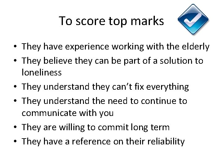 To score top marks • They have experience working with the elderly • They