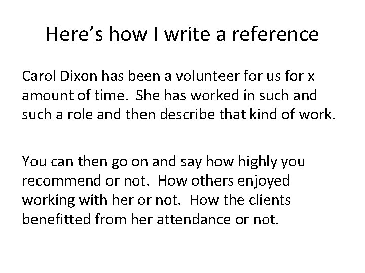 Here’s how I write a reference Carol Dixon has been a volunteer for us