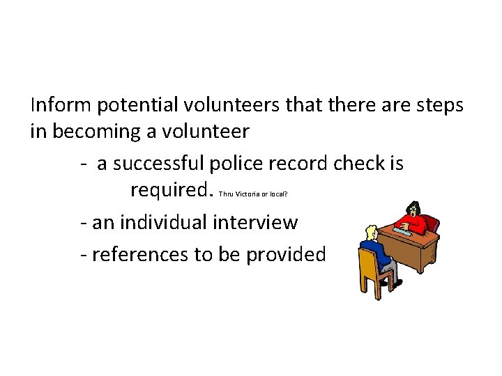 Inform potential volunteers that there are steps in becoming a volunteer - a successful