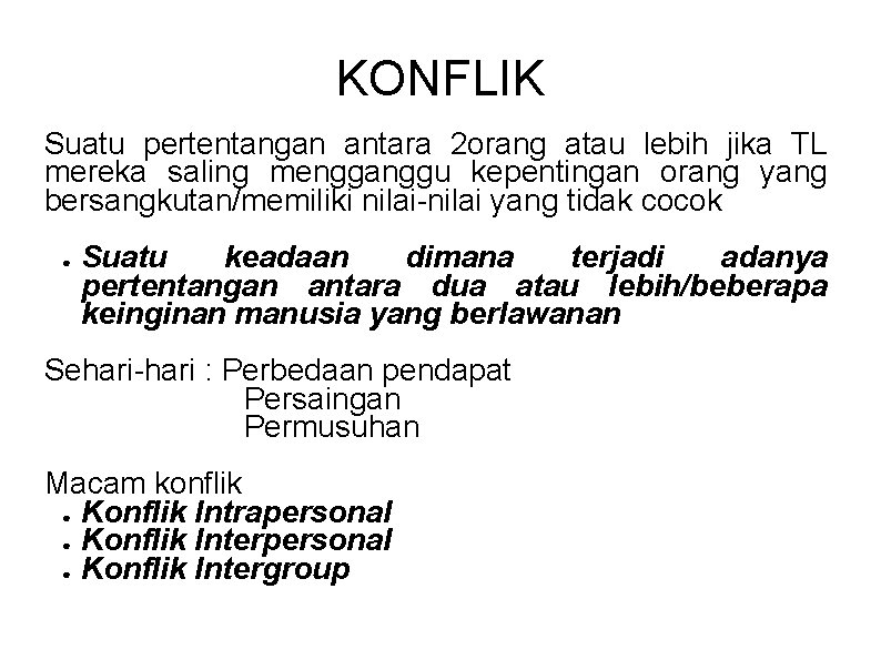 KONFLIK Suatu pertentangan antara 2 orang atau lebih jika TL mereka saling mengganggu kepentingan