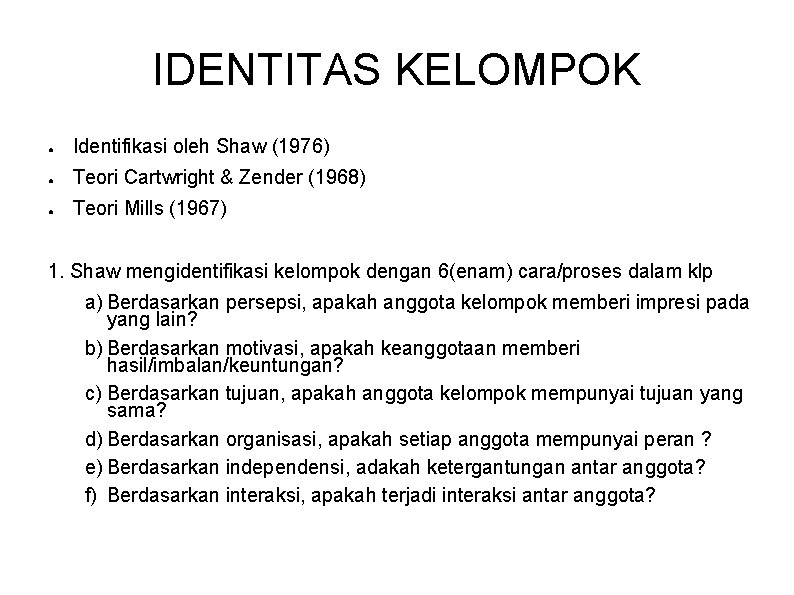 IDENTITAS KELOMPOK ● Identifikasi oleh Shaw (1976) ● Teori Cartwright & Zender (1968) ●