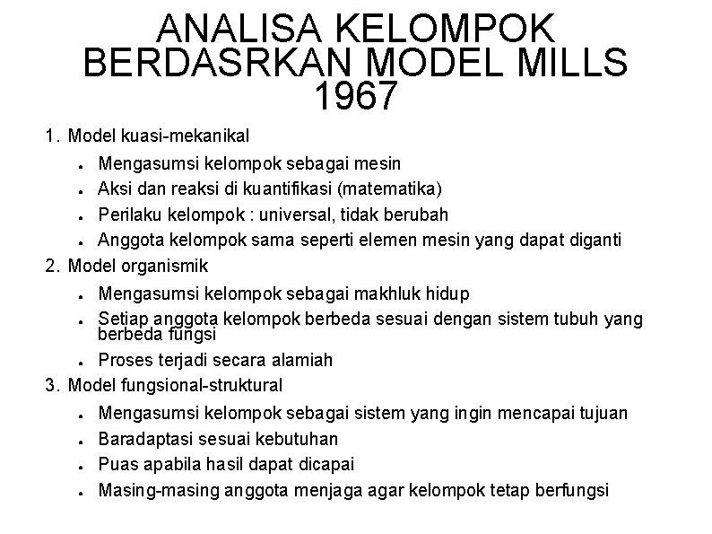 ANALISA KELOMPOK BERDASRKAN MODEL MILLS 1967 1. Model kuasi-mekanikal Mengasumsi kelompok sebagai mesin ●