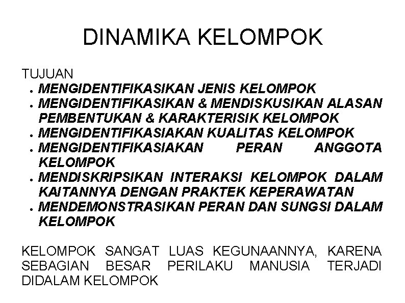 DINAMIKA KELOMPOK TUJUAN ● MENGIDENTIFIKASIKAN JENIS KELOMPOK ● MENGIDENTIFIKASIKAN & MENDISKUSIKAN ALASAN PEMBENTUKAN &