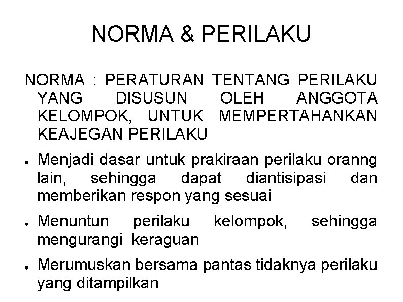 NORMA & PERILAKU NORMA : PERATURAN TENTANG PERILAKU YANG DISUSUN OLEH ANGGOTA KELOMPOK, UNTUK