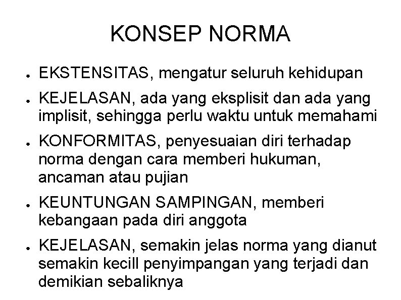 KONSEP NORMA ● ● ● EKSTENSITAS, mengatur seluruh kehidupan KEJELASAN, ada yang eksplisit dan