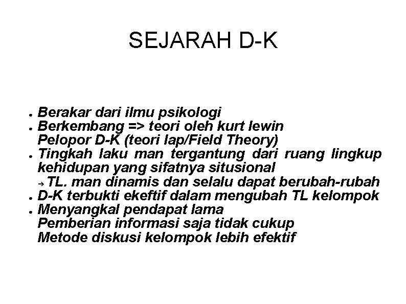 SEJARAH D-K ● ● ● Berakar dari ilmu psikologi Berkembang => teori oleh kurt