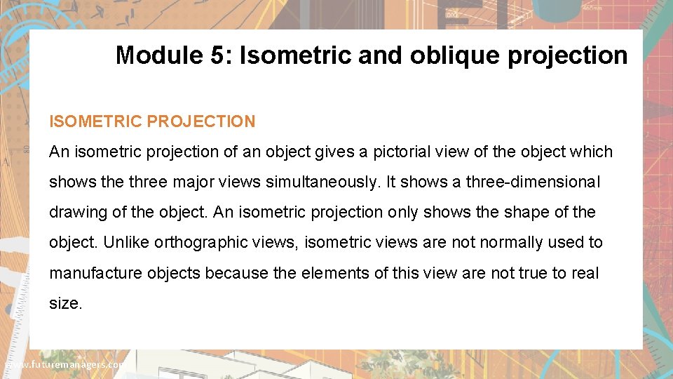 Module 5: Isometric and oblique projection ISOMETRIC PROJECTION An isometric projection of an object