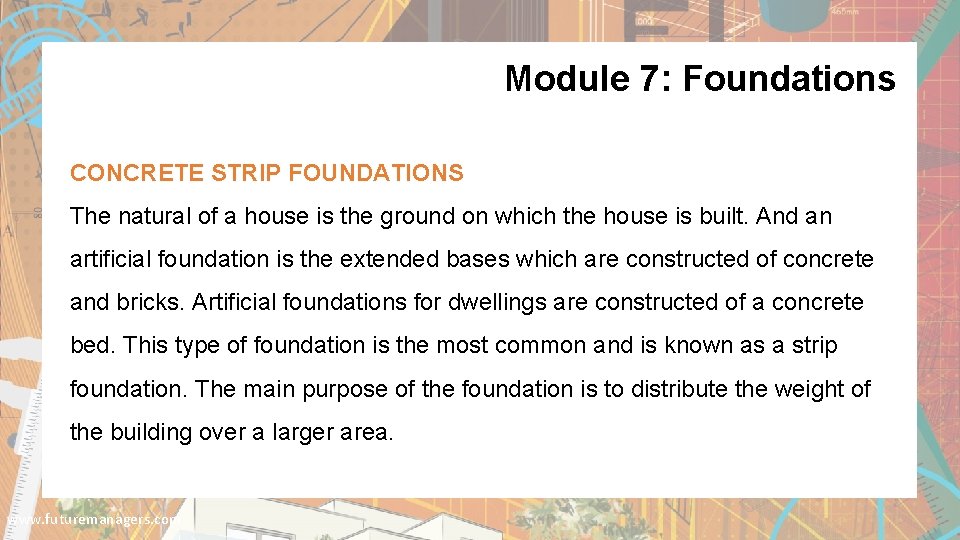 Module 7: Foundations CONCRETE STRIP FOUNDATIONS The natural of a house is the ground