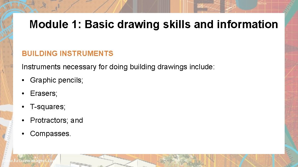 Module 1: Basic drawing skills and information BUILDING INSTRUMENTS Instruments necessary for doing building