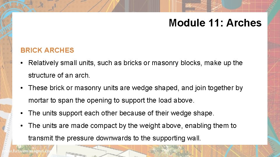 Module 11: Arches BRICK ARCHES • Relatively small units, such as bricks or masonry