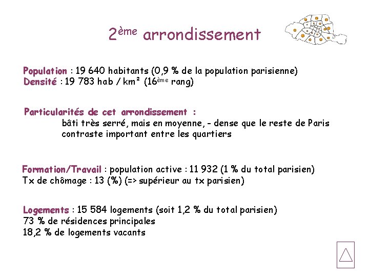 2ème arrondissement Population : 19 640 habitants (0, 9 % de la population parisienne)