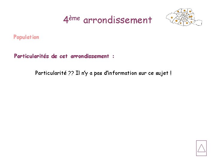 4ème arrondissement Population Particularités de cet arrondissement : Particularité ? ? Il n’y a