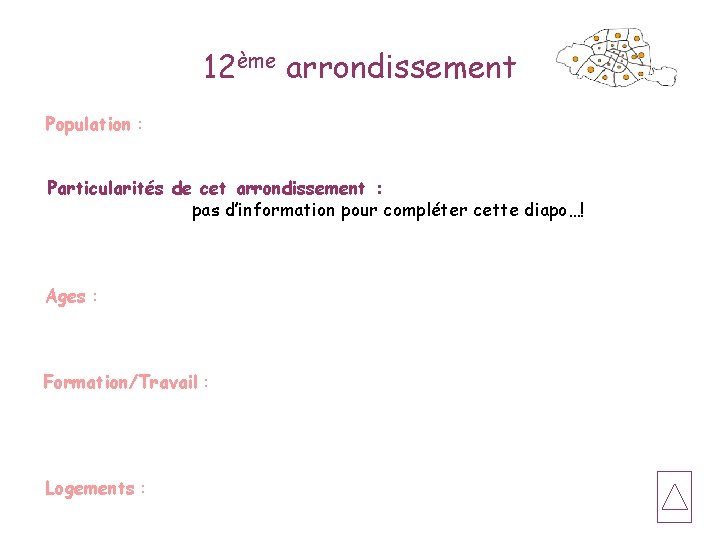 12ème arrondissement Population : Particularités de cet arrondissement : pas d’information pour compléter cette