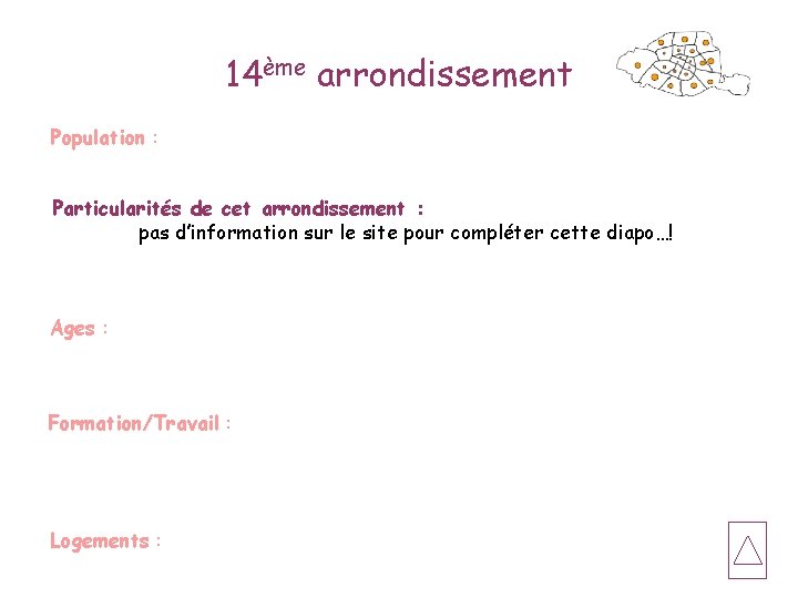 14ème arrondissement Population : Particularités de cet arrondissement : pas d’information sur le site