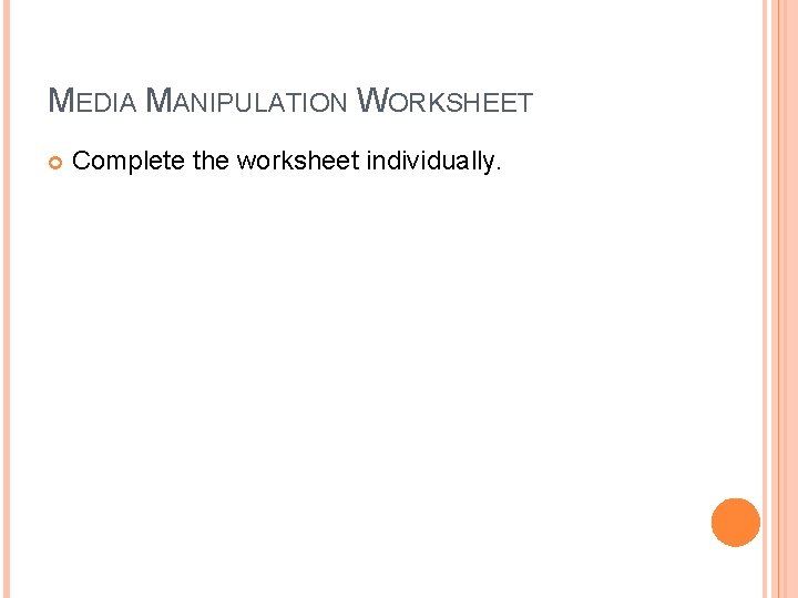 MEDIA MANIPULATION WORKSHEET Complete the worksheet individually. 