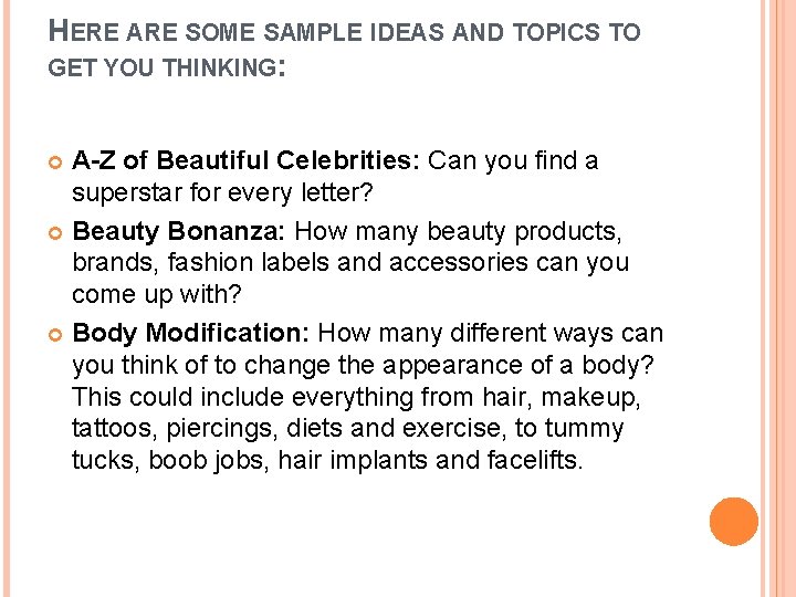 HERE ARE SOME SAMPLE IDEAS AND TOPICS TO GET YOU THINKING: A-Z of Beautiful