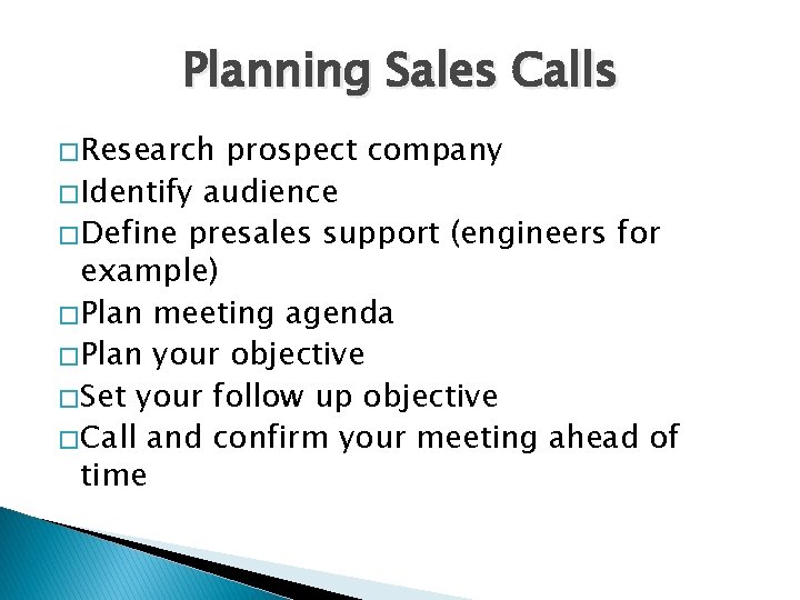 Planning Sales Calls � Research prospect company � Identify audience � Define presales support