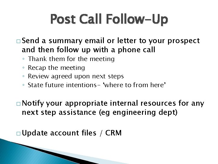 Post Call Follow-Up � Send a summary email or letter to your prospect and