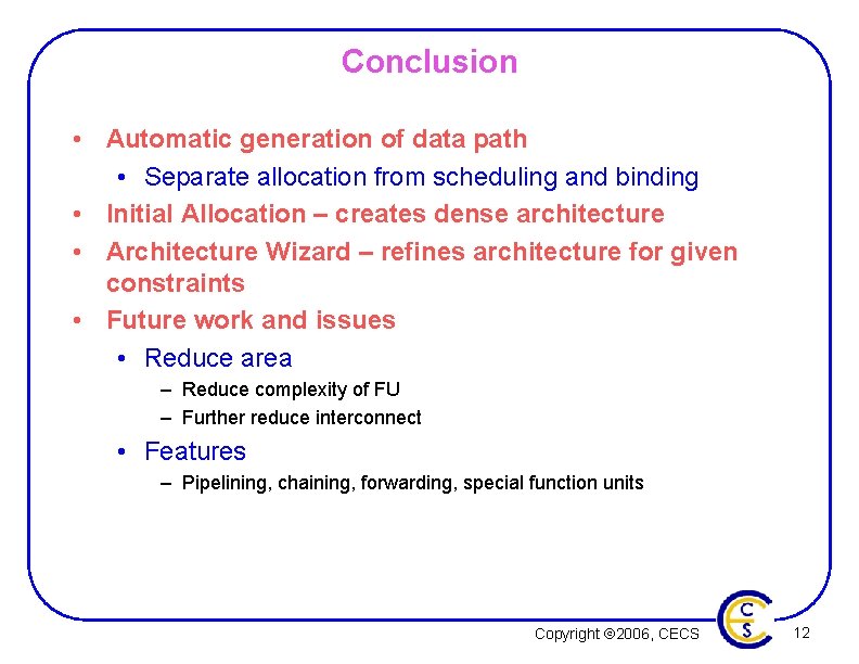 Conclusion • Automatic generation of data path • Separate allocation from scheduling and binding