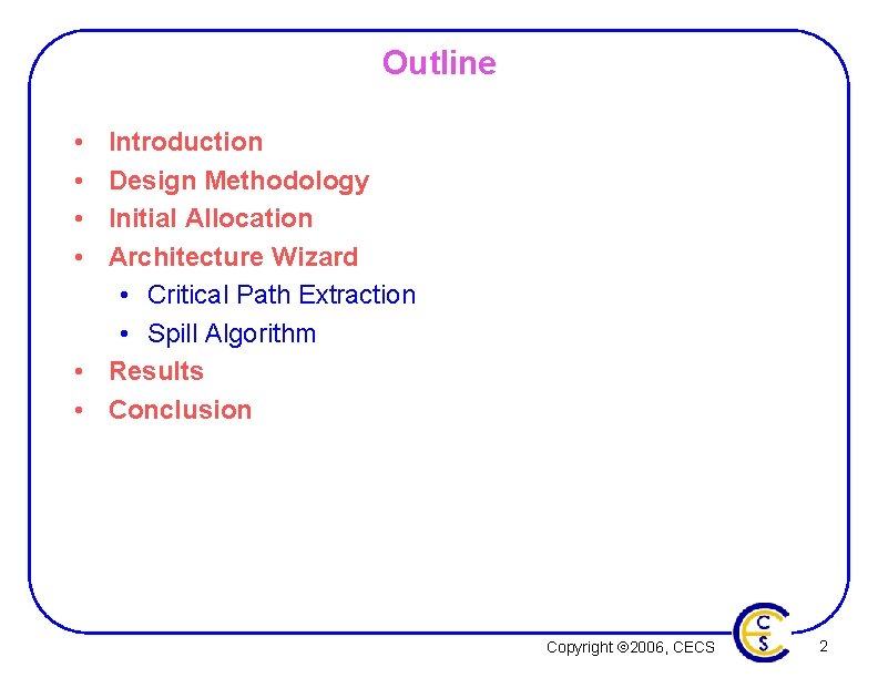 Outline • • Introduction Design Methodology Initial Allocation Architecture Wizard • Critical Path Extraction