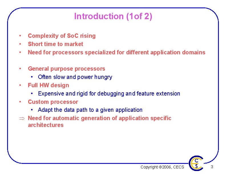 Introduction (1 of 2) • • • Complexity of So. C rising Short time