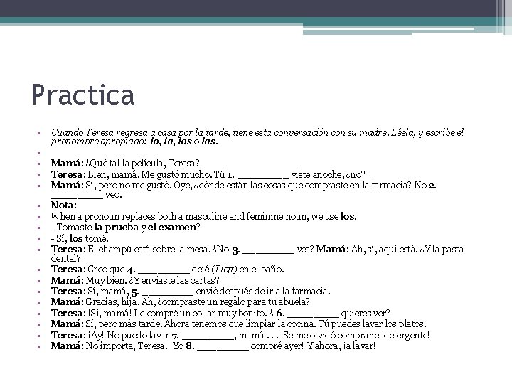 Practica • • • • • Cuando Teresa regresa a casa por la tarde,