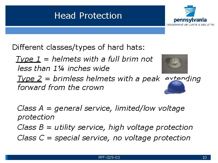 Head Protection Different classes/types of hard hats: Type 1 = helmets with a full