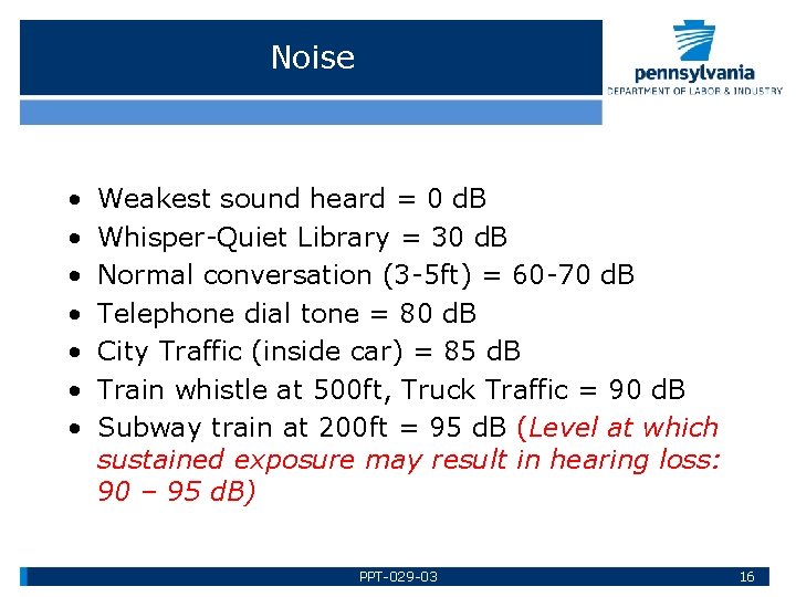 Noise • • Weakest sound heard = 0 d. B Whisper-Quiet Library = 30