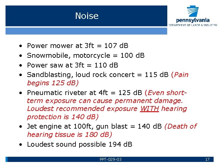 Noise • • Power mower at 3 ft = 107 d. B Snowmobile, motorcycle