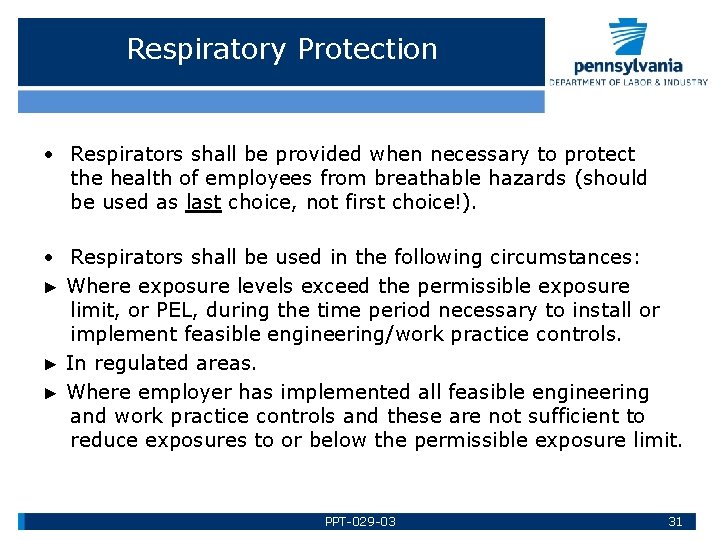 Respiratory Protection • Respirators shall be provided when necessary to protect the health of