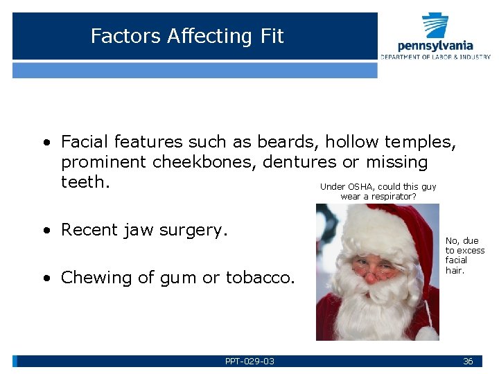 Factors Affecting Fit • Facial features such as beards, hollow temples, prominent cheekbones, dentures