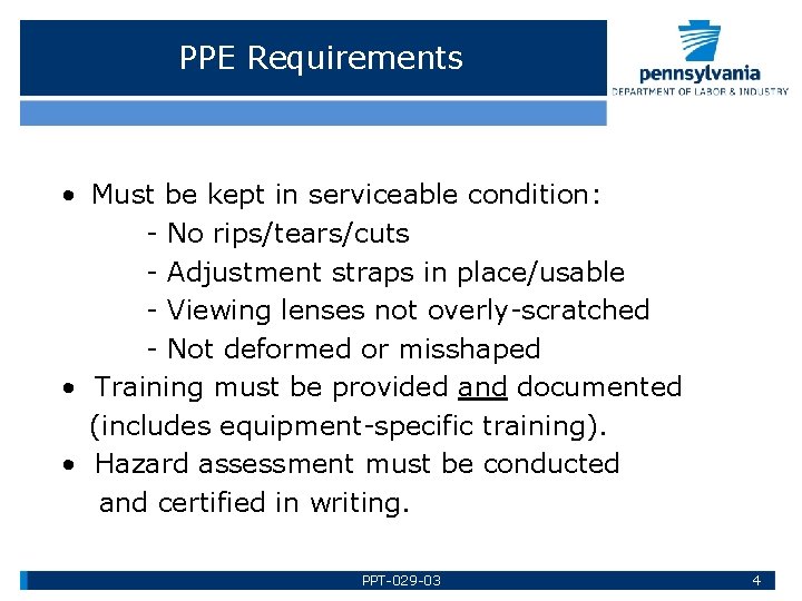 PPE Requirements • Must be kept in serviceable condition: - No rips/tears/cuts - Adjustment