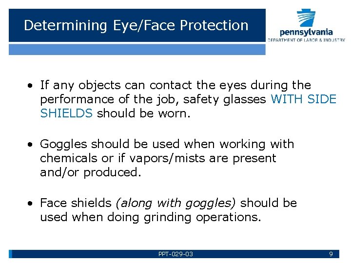Determining Eye/Face Protection • If any objects can contact the eyes during the performance
