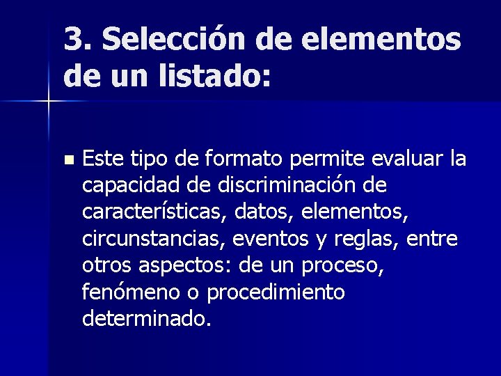 3. Selección de elementos de un listado: n Este tipo de formato permite evaluar